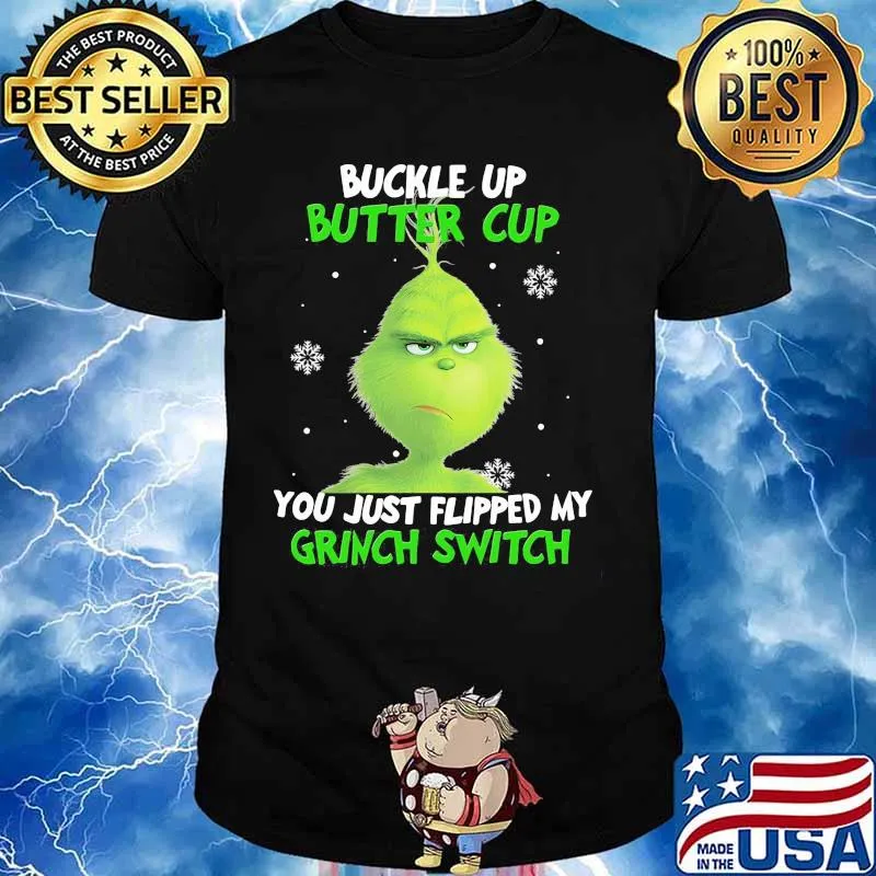 Buckle up buttercup you just flipped my grinch switch shirt