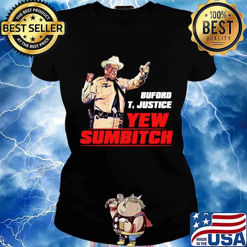 Buford t. justice you sumbitch s Ladies tee