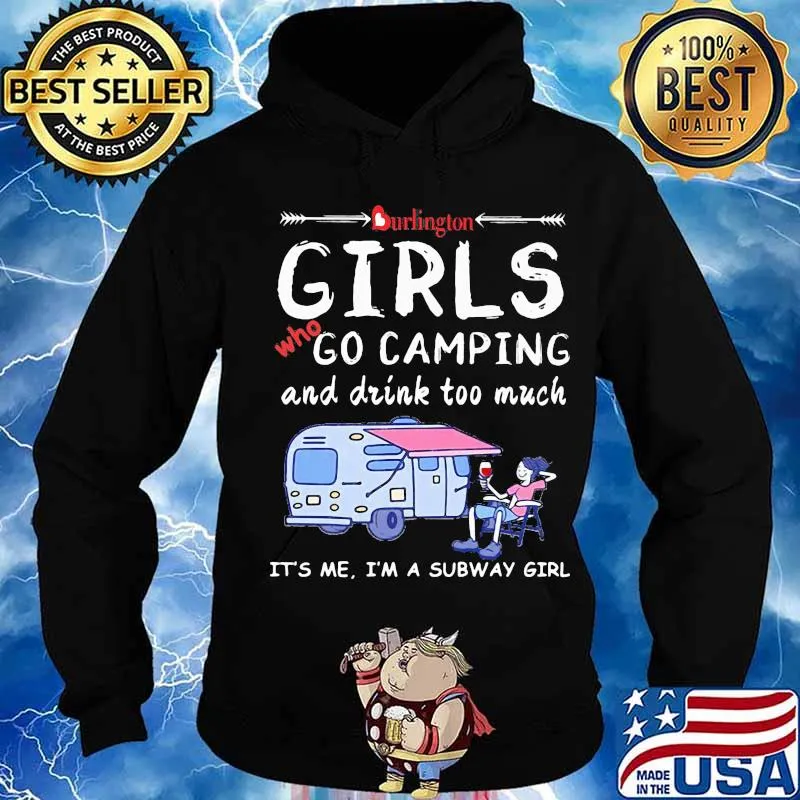 Burlington girls who go camping and drink too much it's me i'm a subway girls s Hoodie