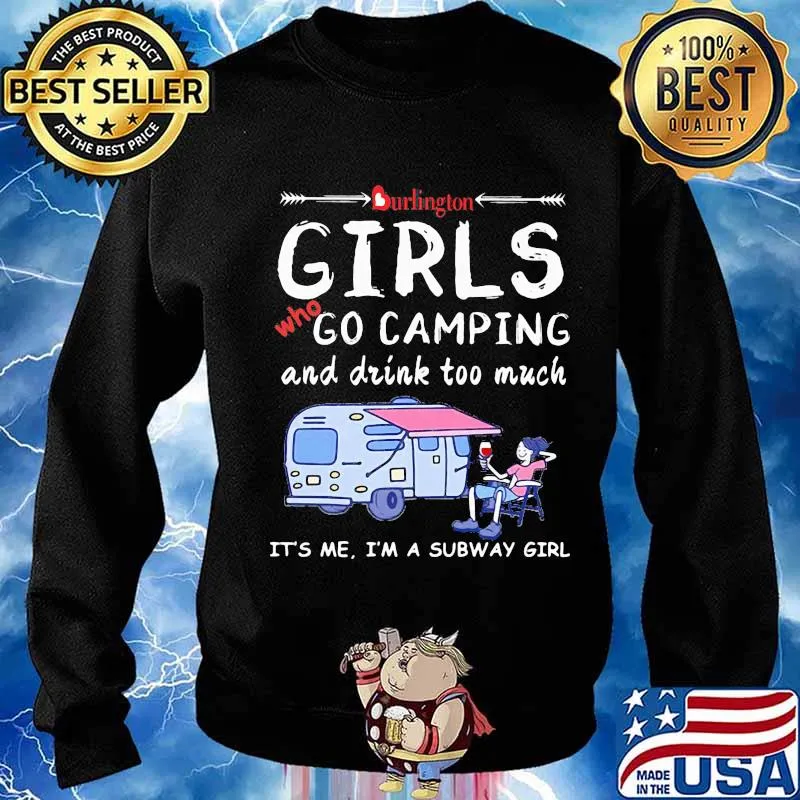 Burlington girls who go camping and drink too much it's me i'm a subway girls s Sweater