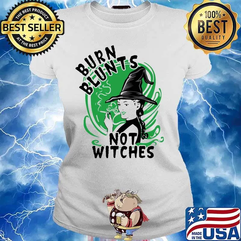 Burn blunts not witches s Ladies tee