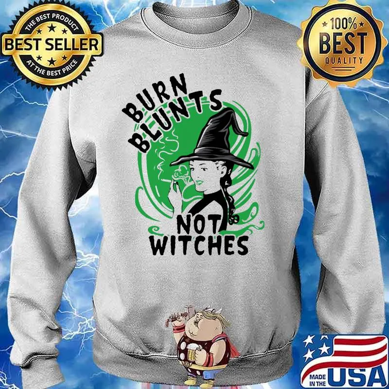 Burn blunts not witches s Sweater