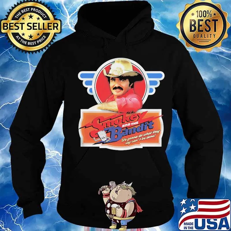 Burt reynolds smokey and the bandit we gonna do what they joy can't be done s Hoodie