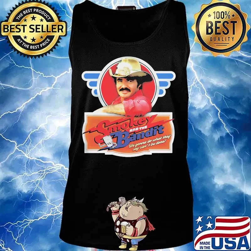 Burt reynolds smokey and the bandit we gonna do what they joy can't be done s Tank top