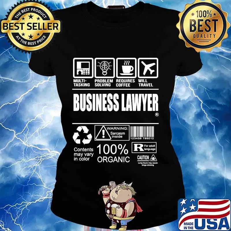 Business Lawyer Contents may vary in color Warning sarcasm inside 100% organic s Ladies tee