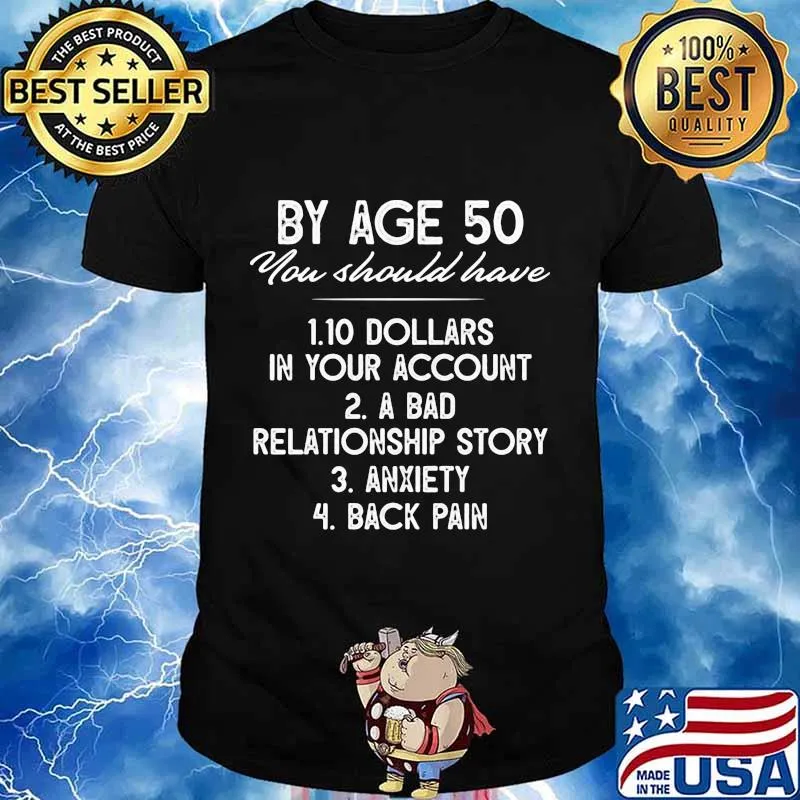 By age 50 you should have 10 dollars in your account a bad relationship story anxiety back pain 2020 shirt