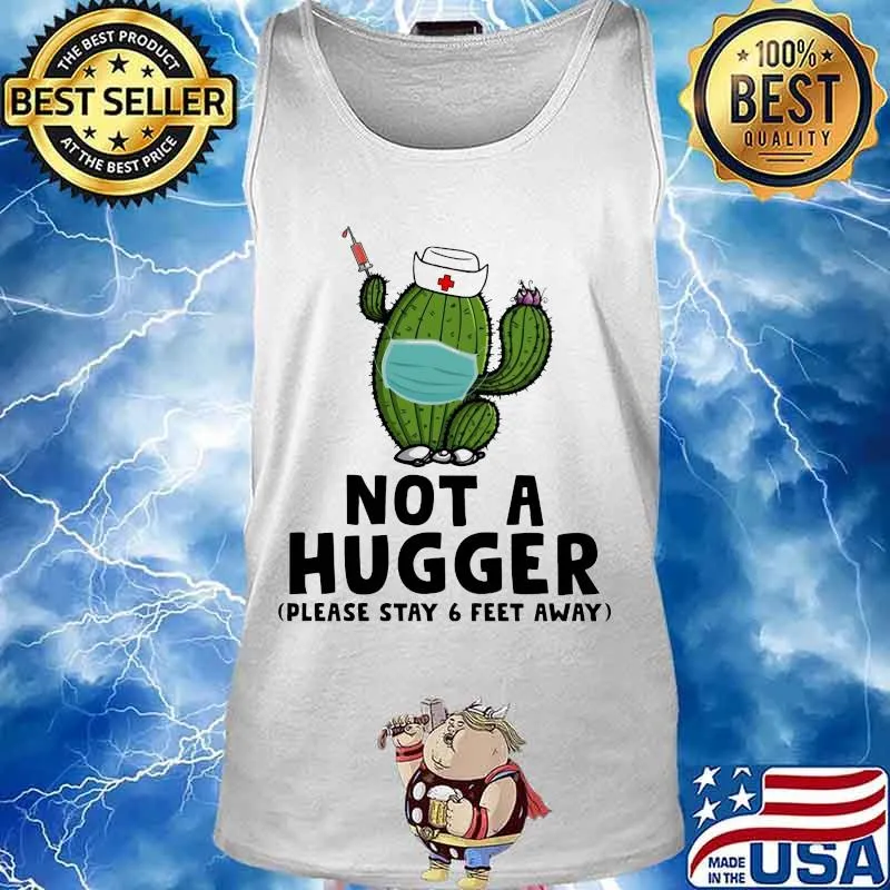 Cactus Nurse face mask Not a hugger Please stay 6 feet away s Tank top