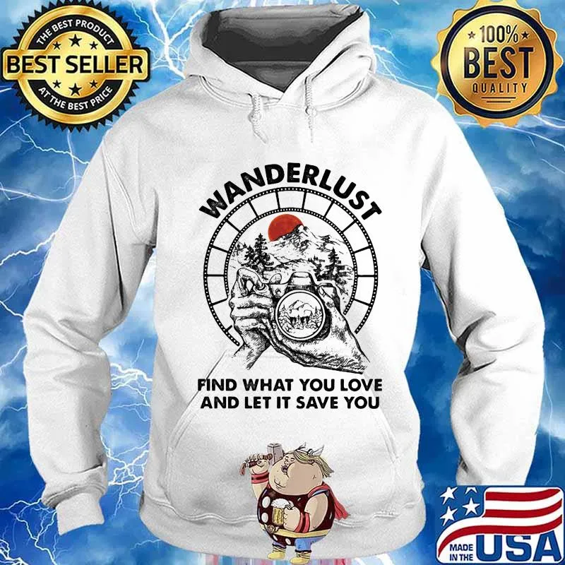 Camera Wanderlust find what you love and let it save you sunset s Hoodie