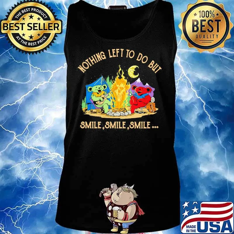 Camping bears grateful dead nothing left to do but smile s Tank top