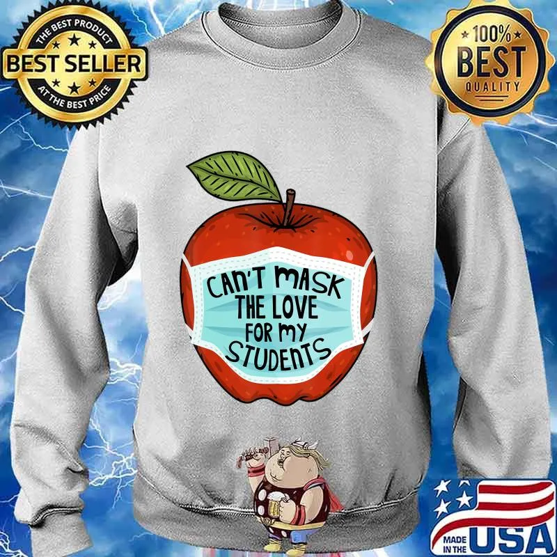 Can't Mask My Love Of Teaching Back To School Teacher gift T-Shirt Sweater