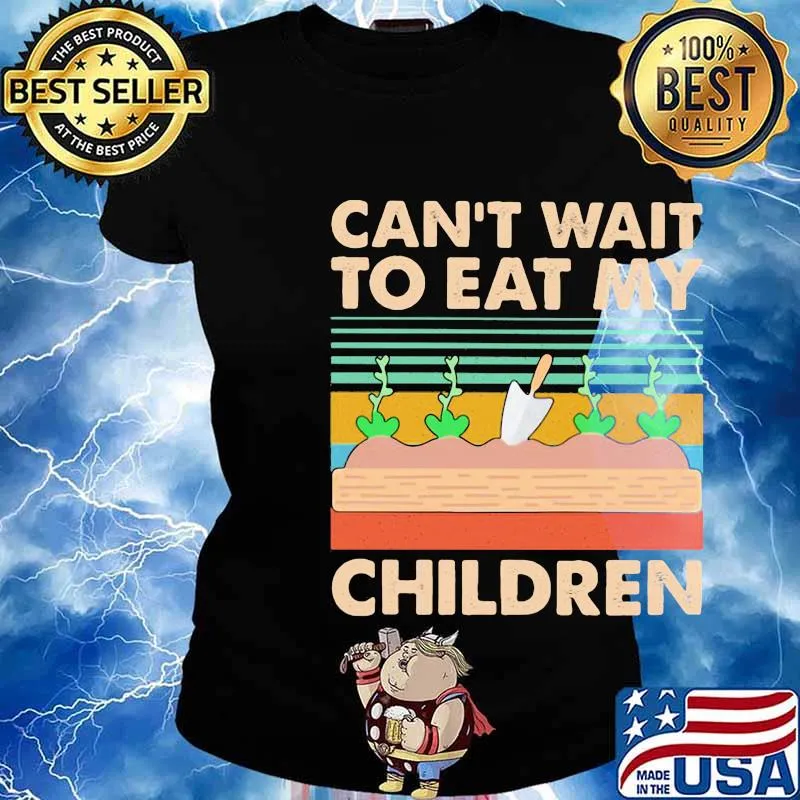 Can't wait to eat my children Garden Vintage retro s Ladies tee
