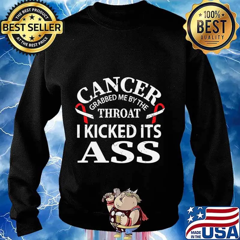 Cancer Awareness Survivor Grabbed Me By The Throat Gift T-Shirt Sweater