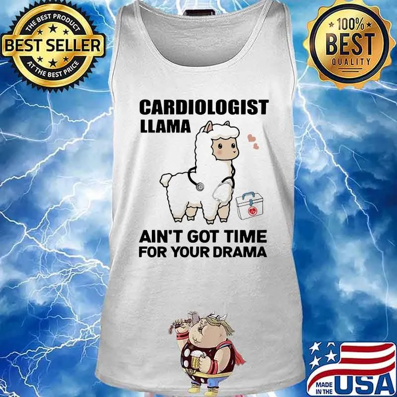 Cardiologist Llama Ain't Got Time For Your Drama Shirt Tank top