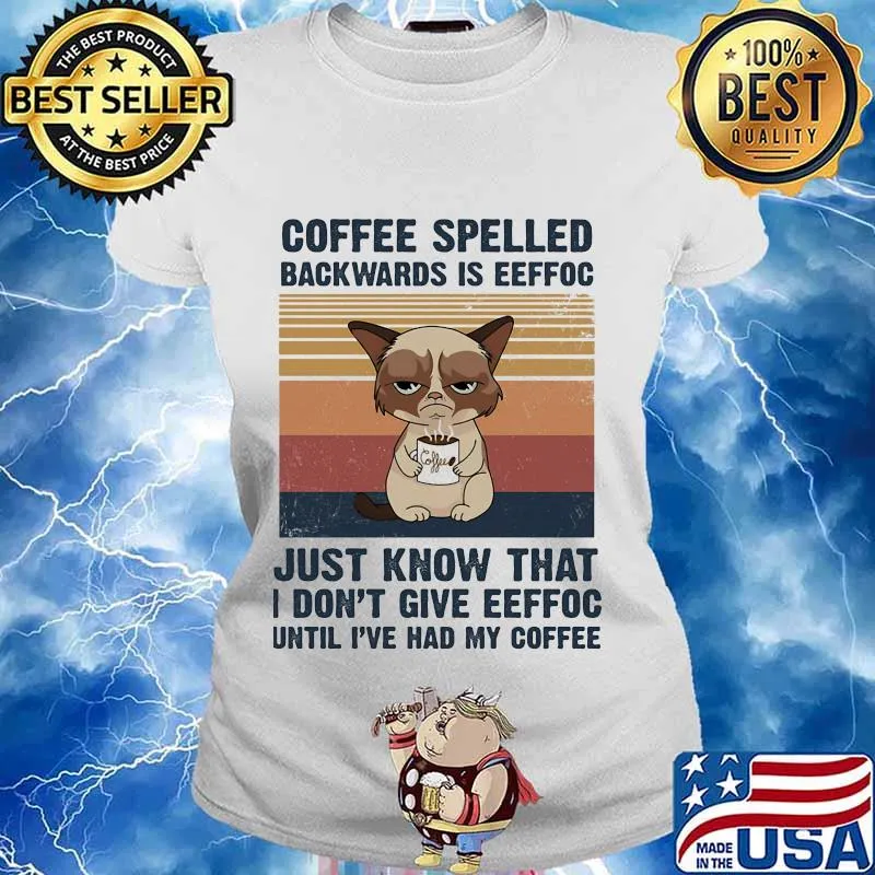 Cat Coffee spelled backwards is eeffoc just know that I don't give eeffoc until I've had my coffee vintage retro s Ladies tee