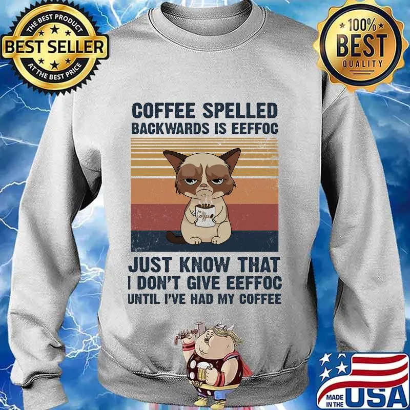 Cat Coffee spelled backwards is eeffoc just know that I don't give eeffoc until I've had my coffee vintage retro s Sweater