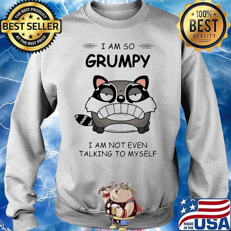 Cat i am so grumpy i am not even talikg to myself s Sweater