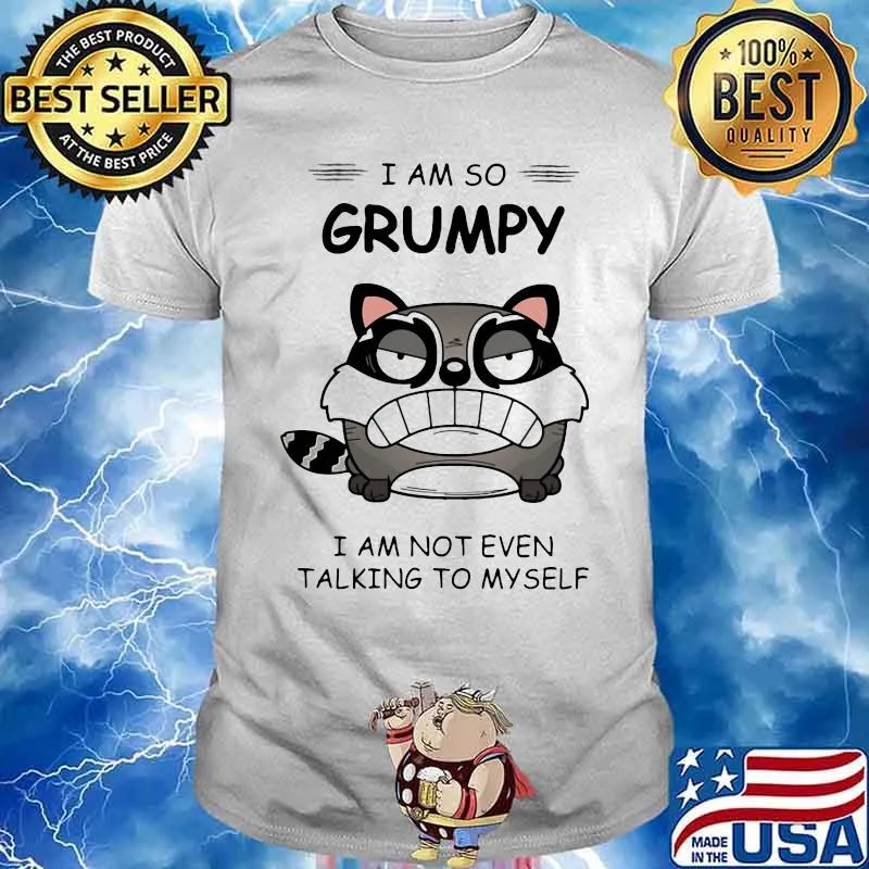 Cat i am so grumpy i am not even talikg to myself shirt