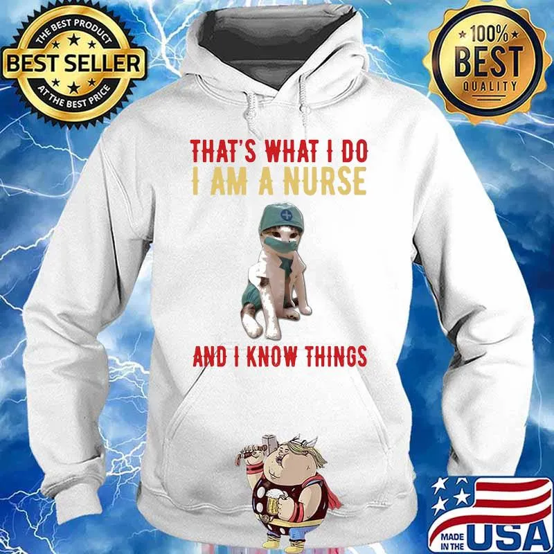 Cat that's what i do i am a nurse and i know things s Hoodie