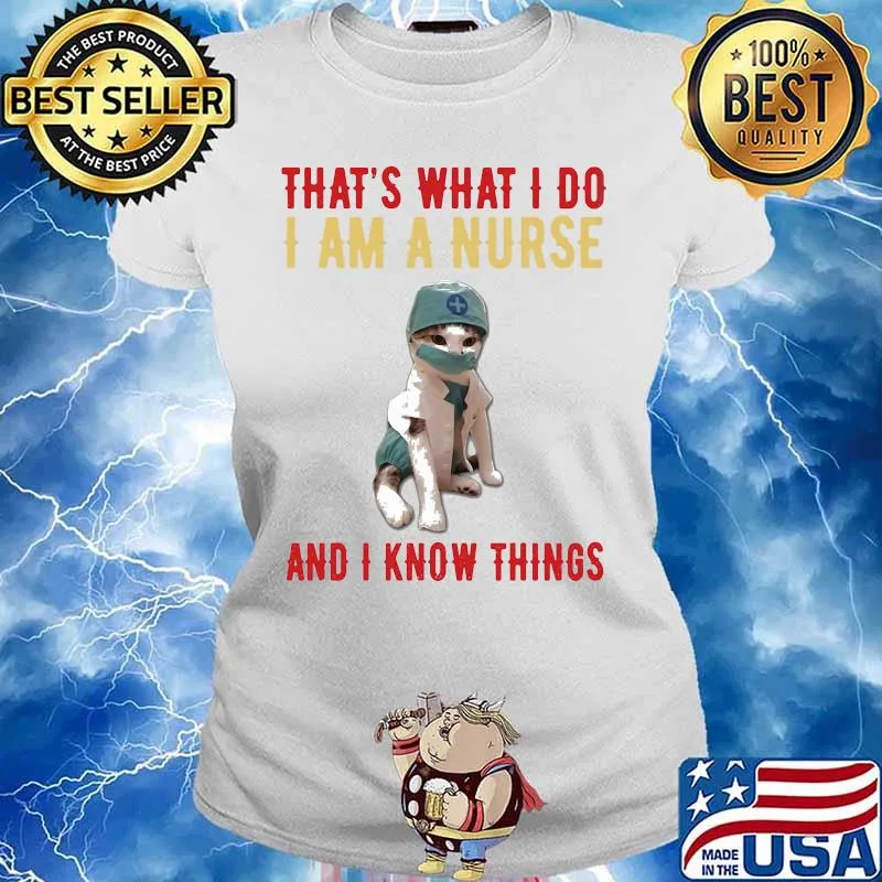 Cat that's what i do i am a nurse and i know things s Ladies tee