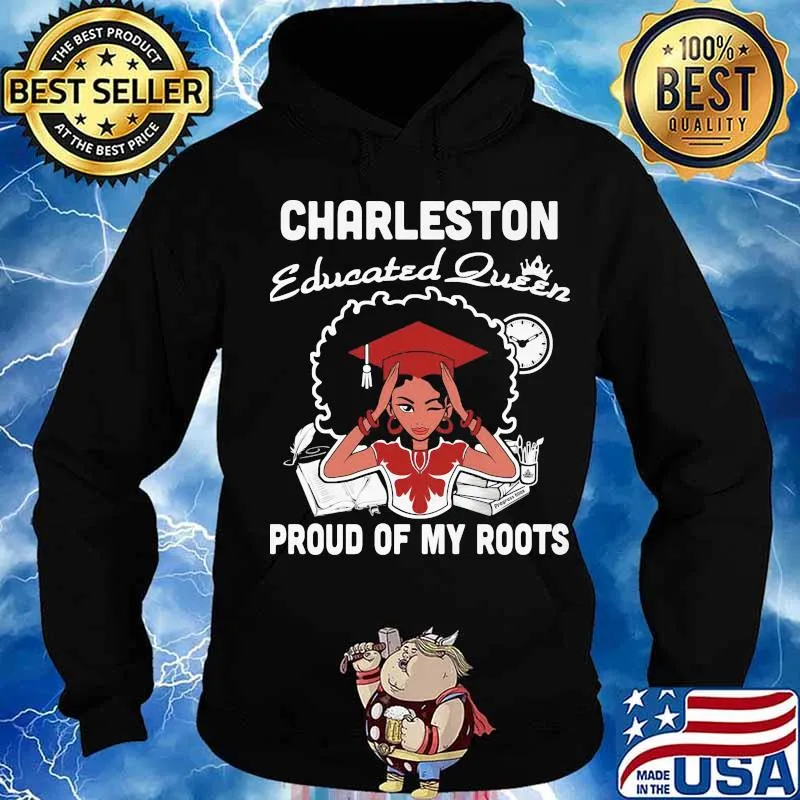 Charleston educated queen proud of my roots s Hoodie