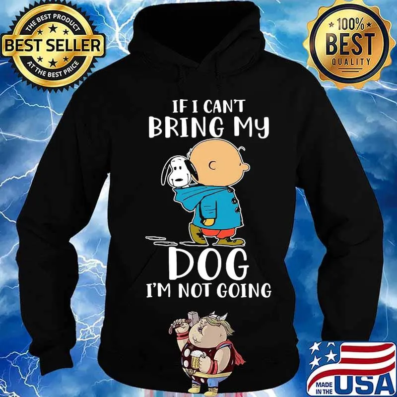 Charlie brown and snoopy if i can't bring my dog i'm not going s Hoodie