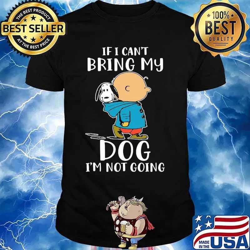 Charlie brown and snoopy if i can't bring my dog i'm not going shirt