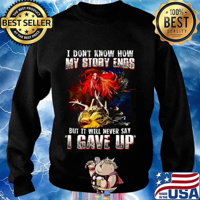 Chicken i don't know how my story ends but it will never say i gave up s Sweater