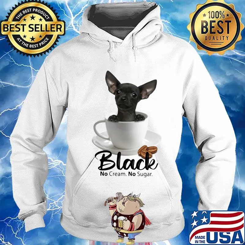 Chihuahua black no cream no sugar coffee s Hoodie