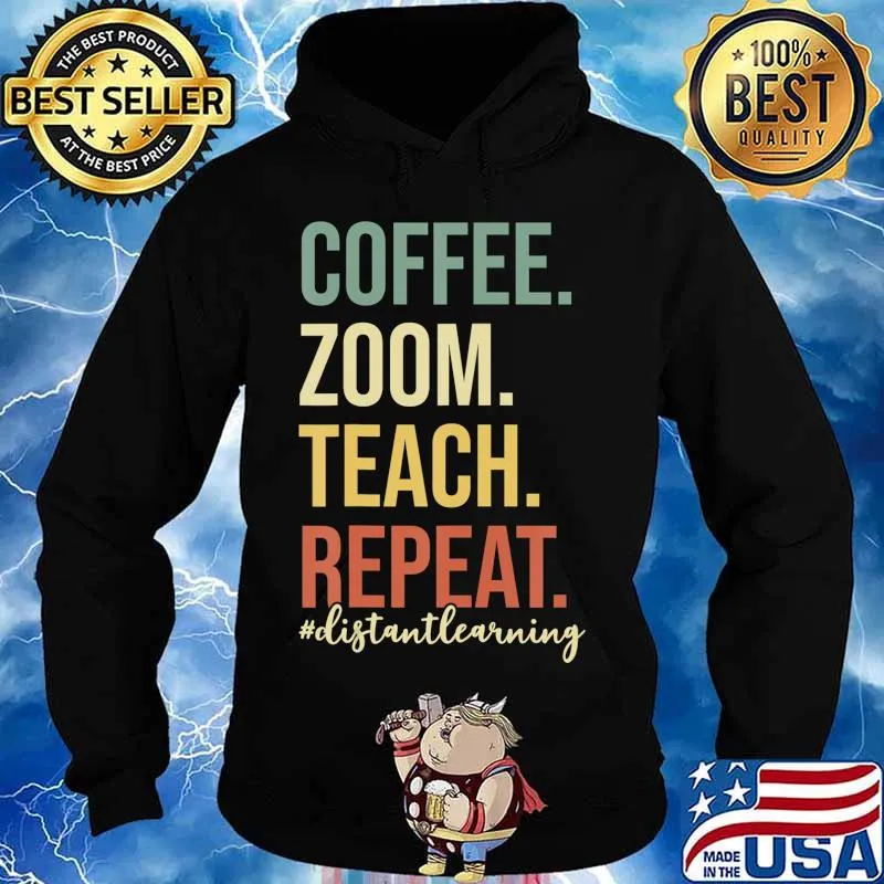 Coffee Zoom Teach Repeat Virtual Teacher Distance Learning T-Shirt Hoodie
