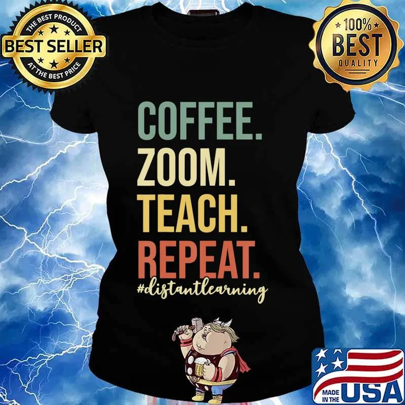 Coffee Zoom Teach Repeat Virtual Teacher Distance Learning T-Shirt Ladies tee