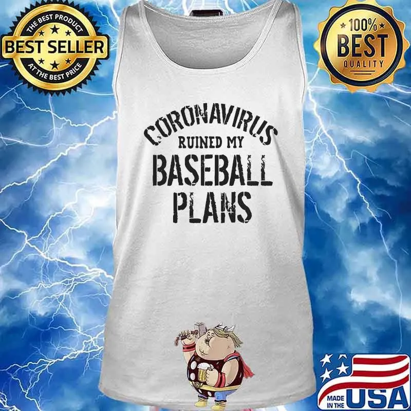 CORONAVIRUS RUINED MY BASEBALL PLANS SHIRT Tank top