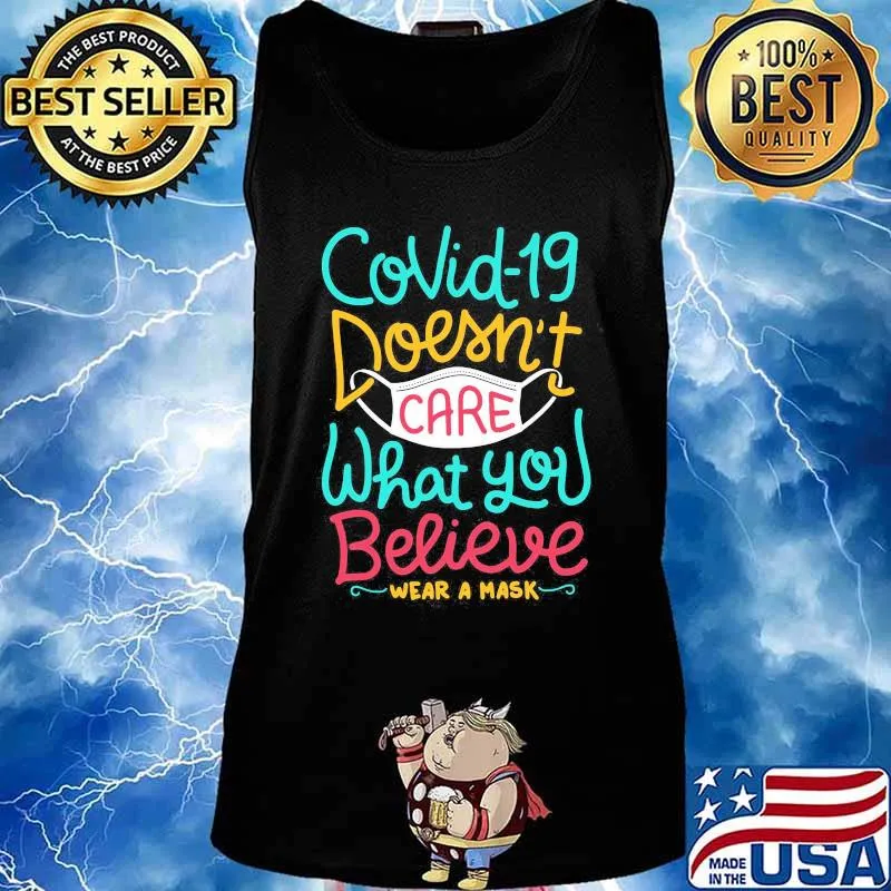 COVID-19 DOESN'T CARE WHAT YOU BELIEVE WEAR A MASK SHIRT Tank top