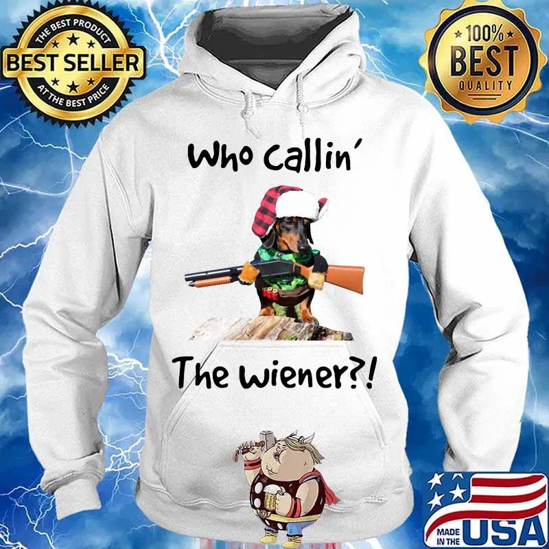 Dachshund who callin the wiener s Hoodie