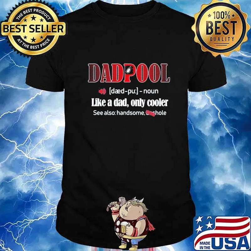 Dadpool like a dad only cooler see also handsome shirt