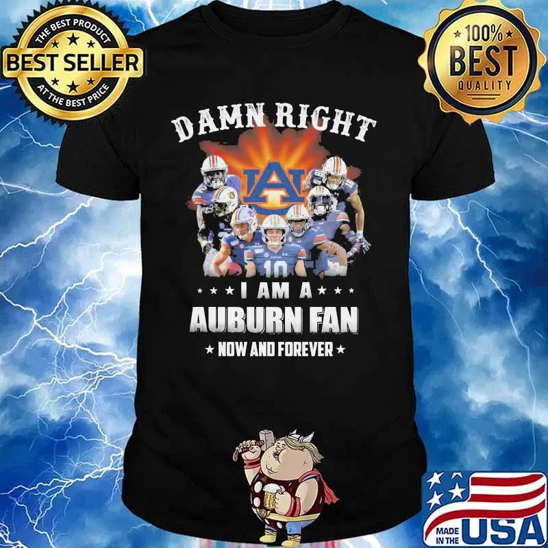 Damn right i am a auburn tigers fan now and forever stars shirt
