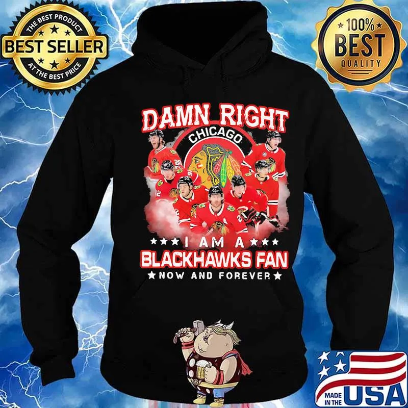 Damn right i am a blackhawks fan now and forever stars s Hoodie