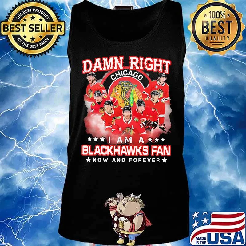 Damn right i am a blackhawks fan now and forever stars s Tank top
