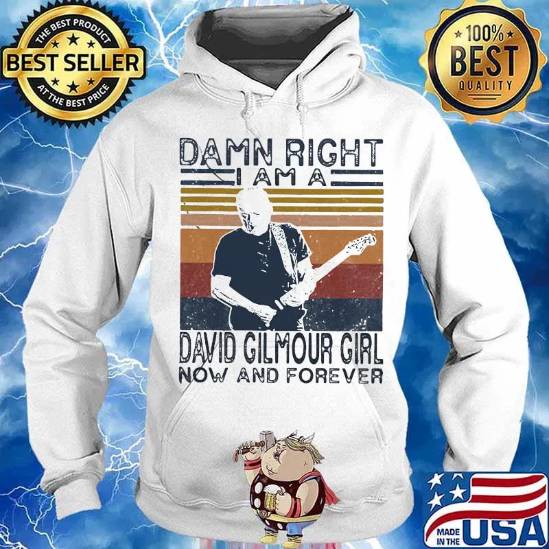 Damn right i am a david gilmour girl fan now and forever vintage retro s Hoodie