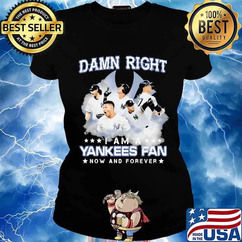 Damn right i am a new york yankees fan now and forever stars s Ladies tee