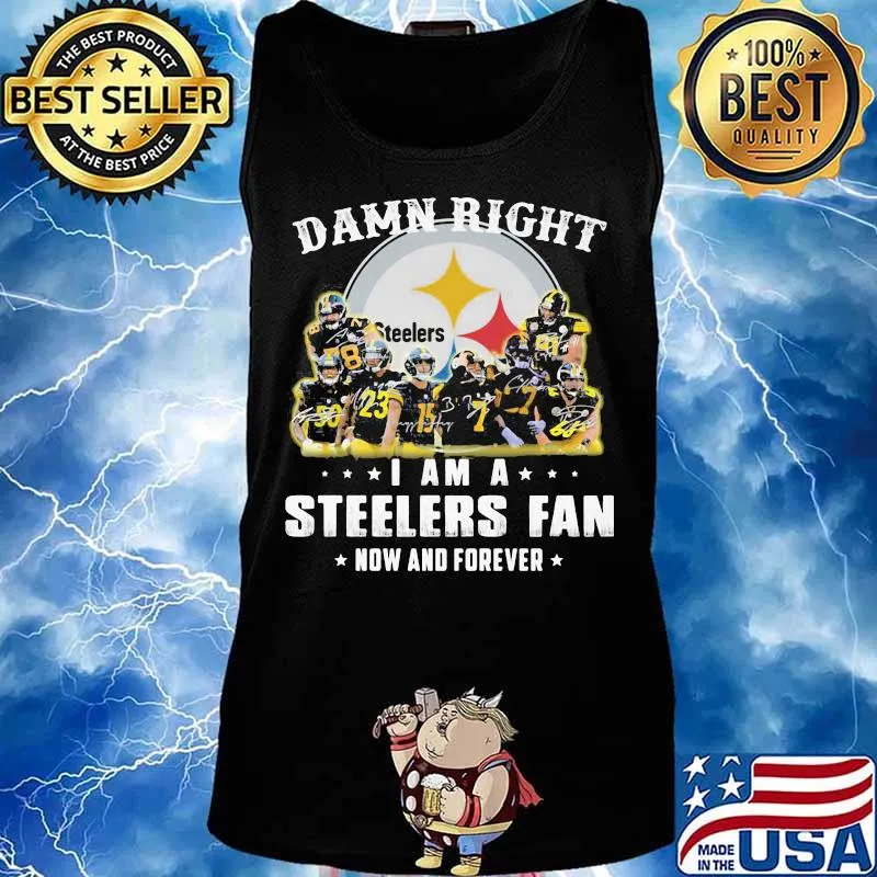 Damn right i am a pittsburgh steelers fan now and forever stars signatures s Tank top