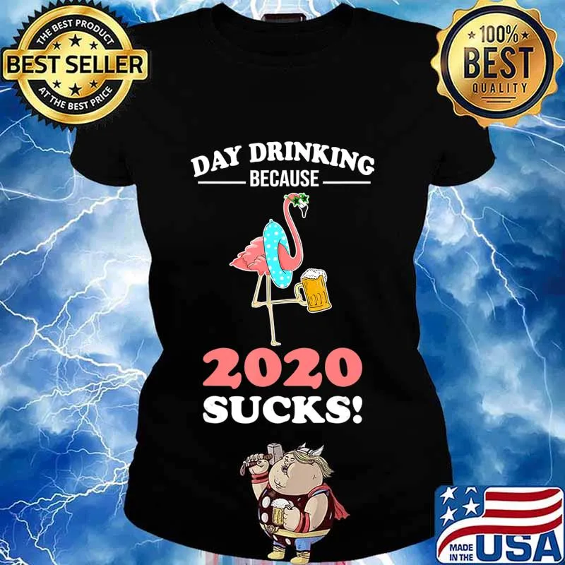 Day Drinking Because 2020 Sucks Flamingo Lover Gift T-Shirt Ladies tee