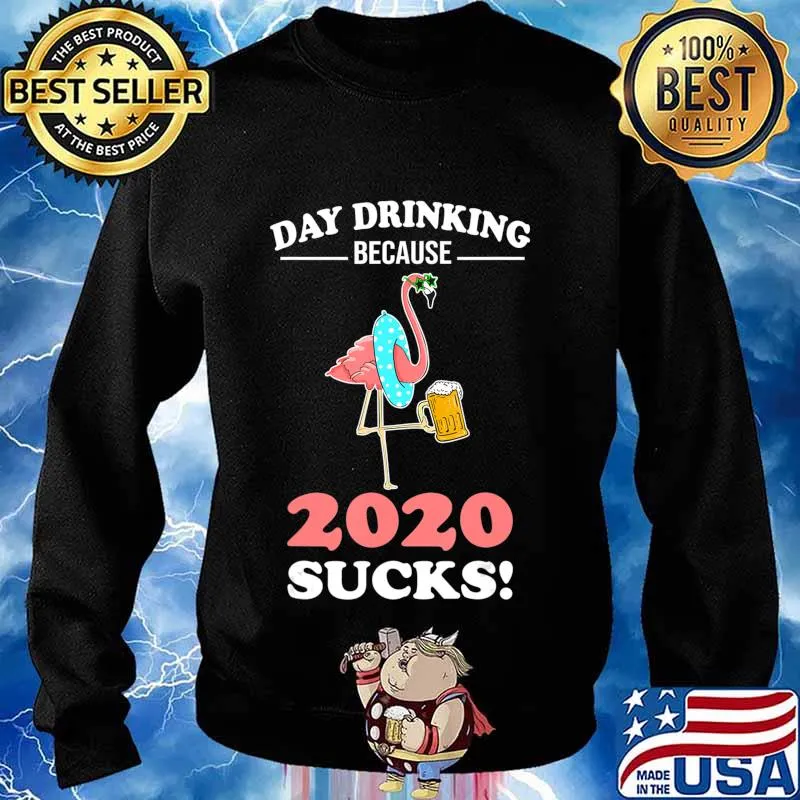 Day Drinking Because 2020 Sucks Flamingo Lover Gift T-Shirt Sweater