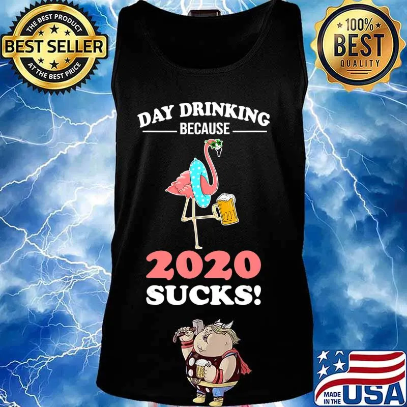 Day Drinking Because 2020 Sucks Flamingo Lover Gift T-Shirt Tank top