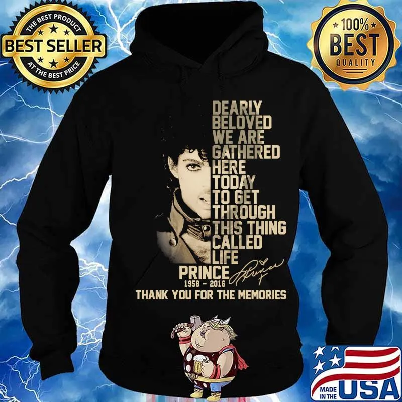 Dearly beloved we are gathered here today to get through this things called life prince 1958 2016 thank you for the memories signatures s Hoodie