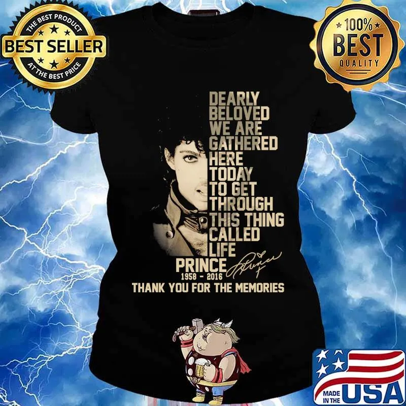 Dearly beloved we are gathered here today to get through this things called life prince 1958 2016 thank you for the memories signatures s Ladies tee