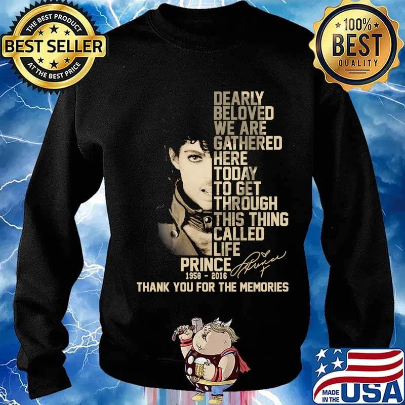 Dearly beloved we are gathered here today to get through this things called life prince 1958 2016 thank you for the memories signatures s Sweater