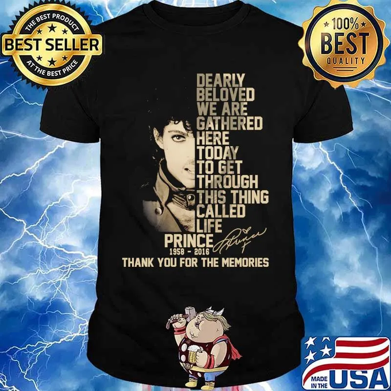 Dearly beloved we are gathered here today to get through this things called life prince 1958 2016 thank you for the memories signatures shirt