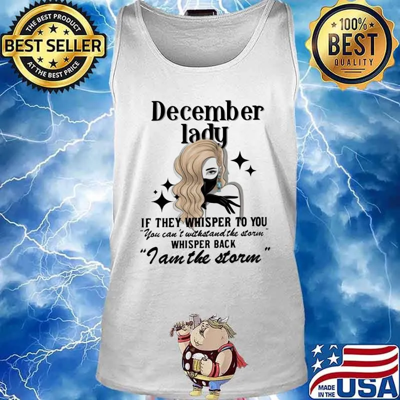 December lady if they whisper to you you can't withstand the storm whisper back i am the storm mask s Tank top