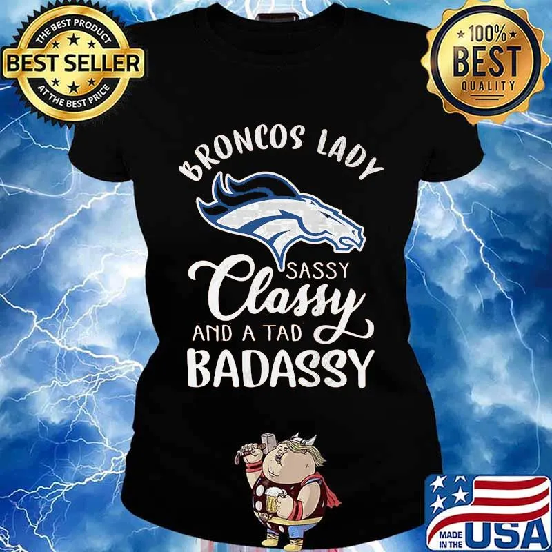 Denver broncos lady sassy classy and a tad badassy s Ladies tee