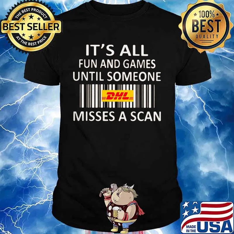 Dhl it's all fun and games until someone misses a scan shirt